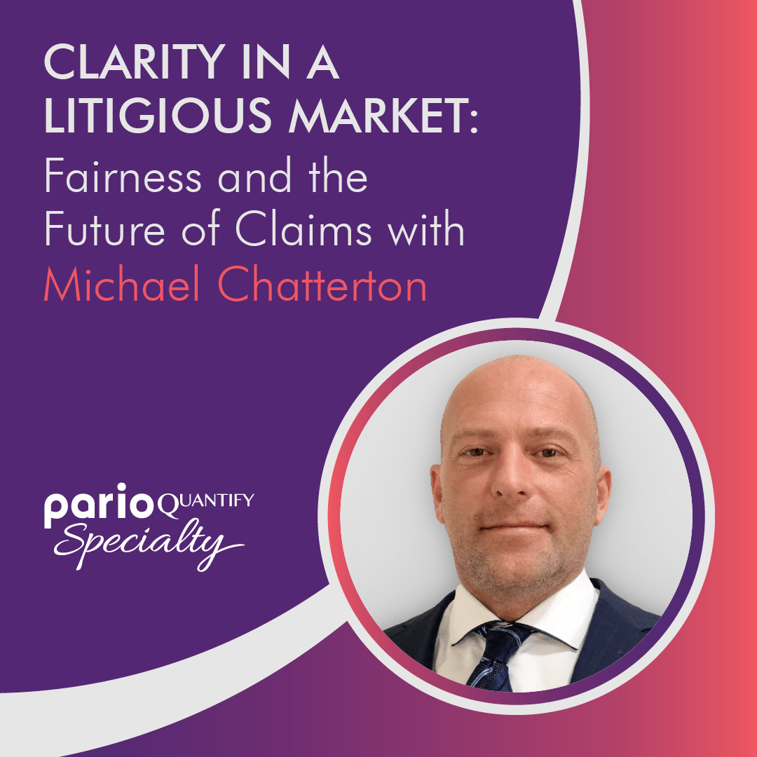 Clarity in a Litigious Market: Fairness and the Future of Claims with Michael Chatterton